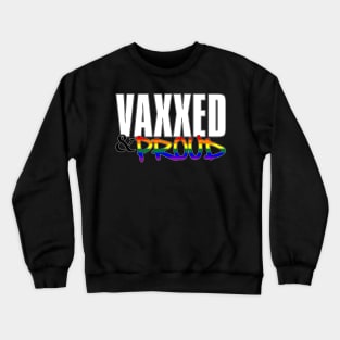 Vaxxed & Proud LGBTQ Pride Flag Crewneck Sweatshirt